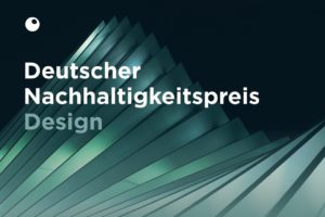 Sieger beim ersten Deutschen Nachhaltigkeitspreis Design gekürt