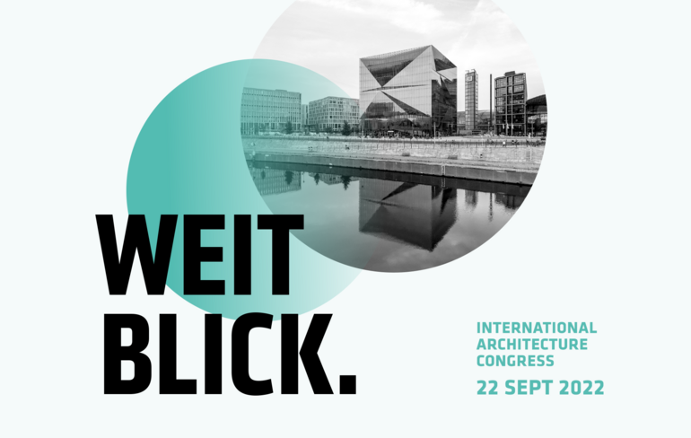 Internationaler Architekturkongress »Weitblick. Zukunftsfähige Architektur mit Glas«